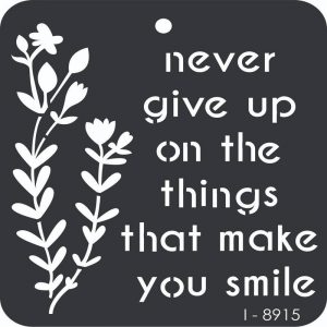 iCraft 4 x 4 Mini Stencil - Never give up on the things