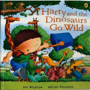 Harry and the Dinosaurs Go Wild by Ian Whybrow