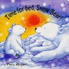 Time for Bed, Snow Bear by Piers Harper