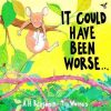 It Could Have Been Worse by A H benjamin