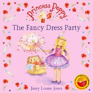 Princess Poppy  The Fancy Dress Party By Janey Louise Jones