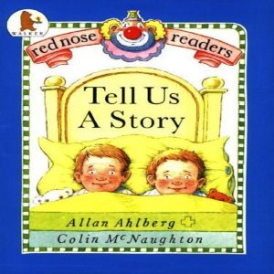 Tell Us a Story (Red Nose readers) by Allan Ahlberg