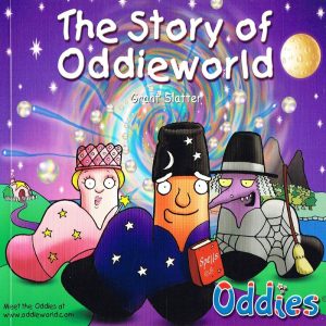 The Story of Oddieworld by Grant Slatter
