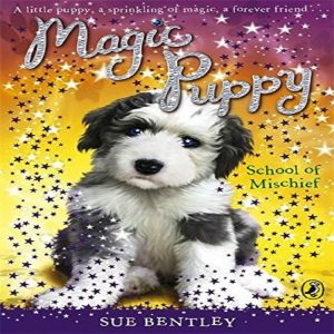 Magic Puppy  School of Mischief by Sue Bentley