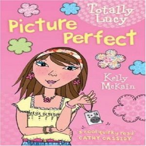 Picture Perfect Totally Lucy by Kelly McKain