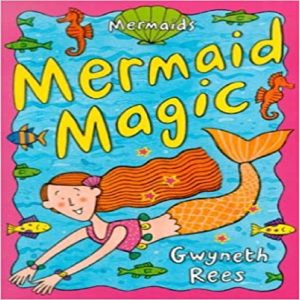 Mermaid Magic By Gwyneth Rees