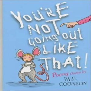 You're Not Going Out Like That By Paul Cookson