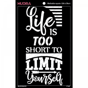 Mudra Stencil - Motivation quote Life is Short
