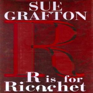 R is for Ricochet by Sue Grafton