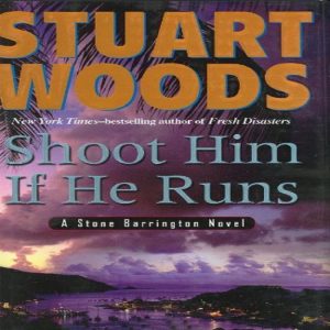 Shoot Him If He Runs by Stuart Woods