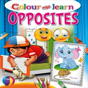 Colour and Learn Opposites By Manoj Pb Ed Board