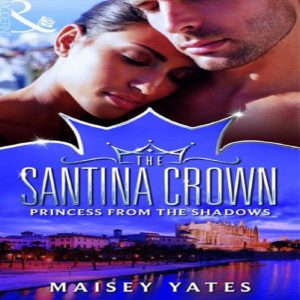 Princess From the Shadows by Maisey Yates