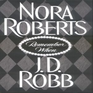 Remember When by Nora Roberts