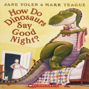 How Do Dinosaurs Say Good Night by Jane Yolen