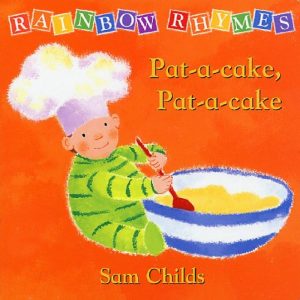 Rainbow Rhymes Pat a Cake Pat a Cake by Sam Childs