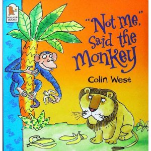 Not Me Said The Monkey by Colin West