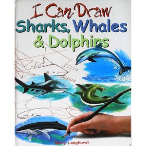I can draw sharks whales & dolphins by Terry Longhurst