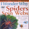 I Wonder Why Spiders Spin Webs by Amanda O'Neill