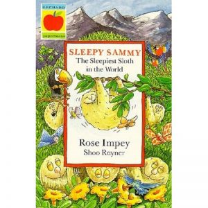 Sleepy Sammy Sleepiest Sloth in the World by Rose Impey Shoo Rayner