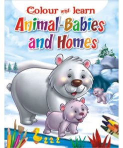 Colour and Learn Animals Babies And There Homes by Manoj Pb Ed Board