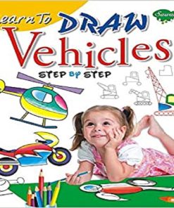 Learn to Draw Vehicles Step by Step by Manoj Pub Ed Board