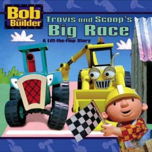 Bob the builder Travis and Scoops big race by Sarah Willson