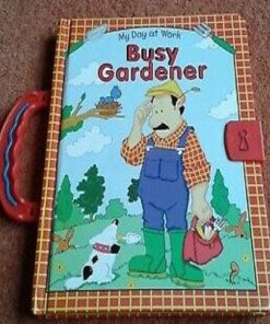 My day at work busy gardener by Janet Allison Brown