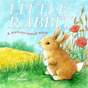 Little Rabbit A Soft to Touch Book by Piers Harper