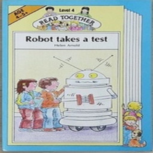 Level 4 Read Together Robot Takes a Test by Helen Arnold
