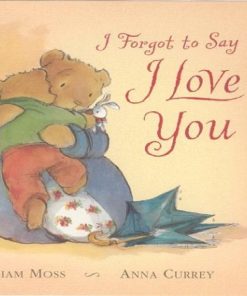 I Forgot to Say I Love You by Moss, Miriam