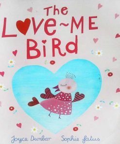 THE LOVE-ME BIRD BY Joyce Dunbar