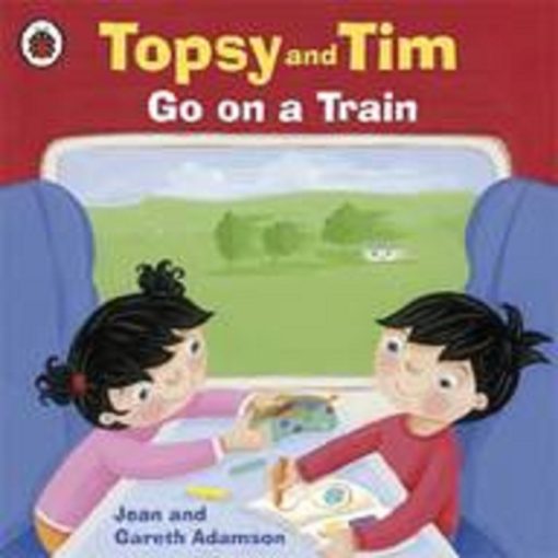 Topsy And Tim Go On A Train by Jean Adamson, Gareth Adamson