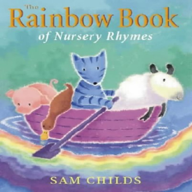 The Rainbow Book of Nursery Rhymes by Sam Childs