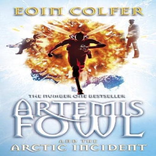 Artemis Fowl and the Arctic Incident By Eoin Colfe