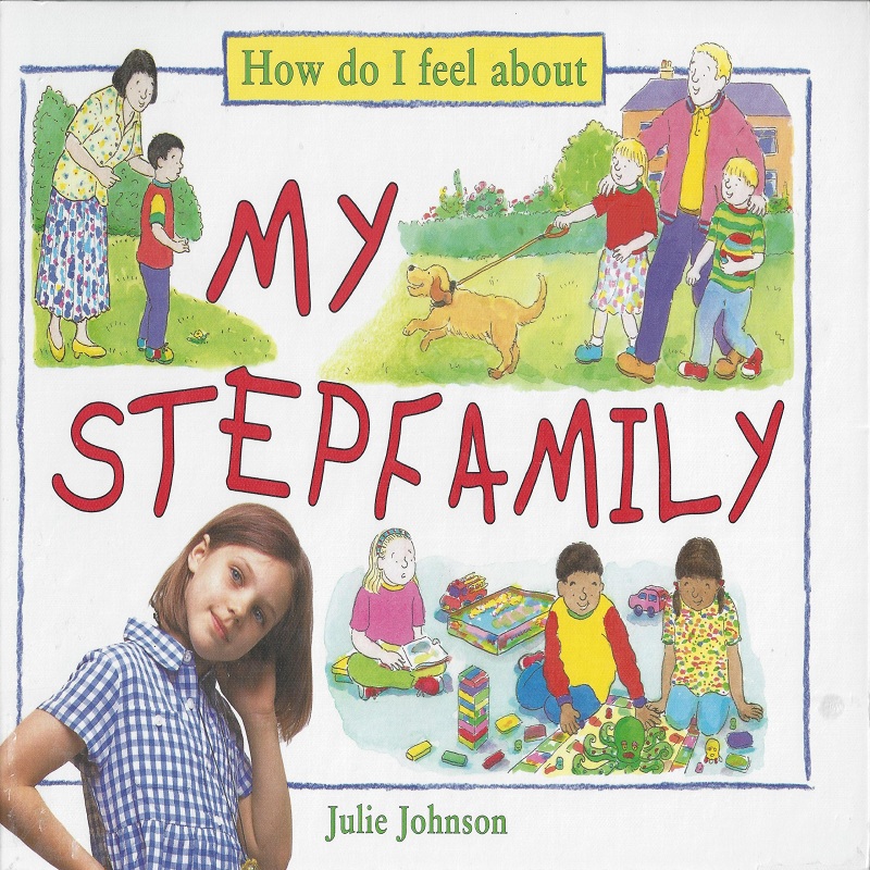 How Do I Feel About My Stepfamily by Julie Johnson
