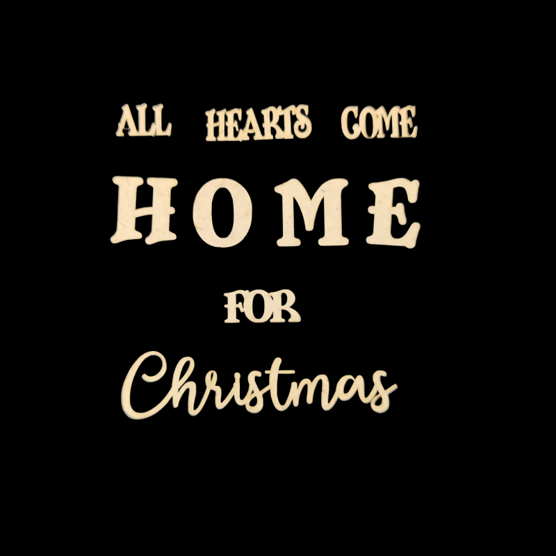 MDF Words - All Hearts Come Home For Christmas