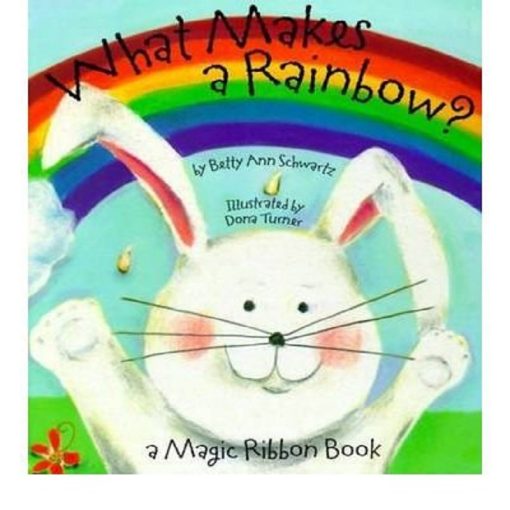 What Makes a Rainbow By Betty Ann Schwartz