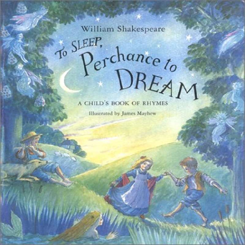 Sleep Perchance to Dream A Child's Book of Rhymes by  William Shakespeare