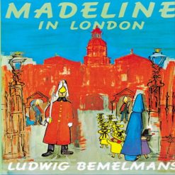 Madeline in London By Ludwig Bemelmans