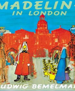 Madeline in London By Ludwig Bemelmans