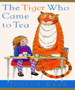 The Tiger Who Came to Tea By Judith Kerr