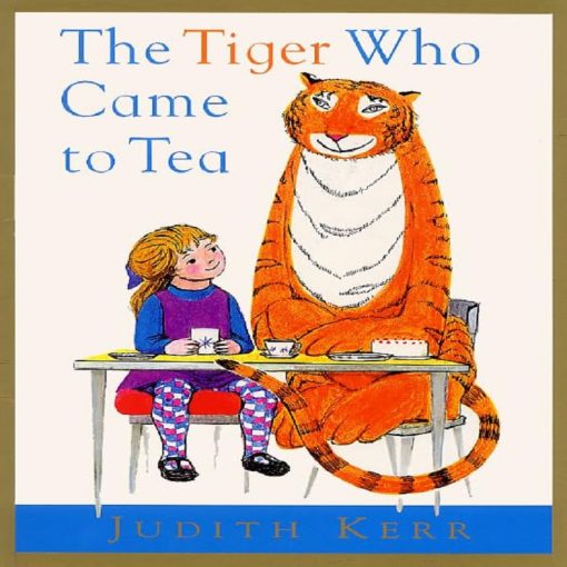 The Tiger Who Came to Tea By Judith Kerr
