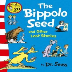 The Bippolo Seed and Other Lost Stories By Dr. Seuss