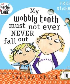 My Wobbly Tooth Must Not Ever Never Fall Out By lauren child