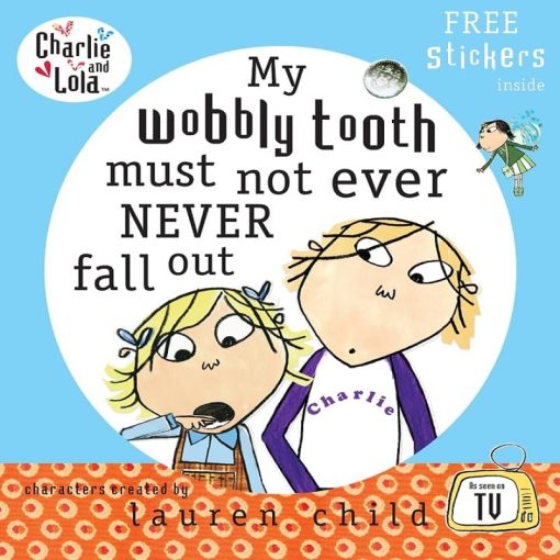 My Wobbly Tooth Must Not Ever Never Fall Out By lauren child