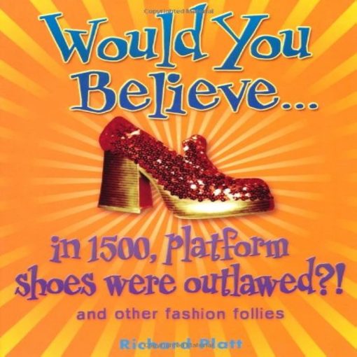 Would You Believe in 1500 platform shoes were outlawed By Richard Platt