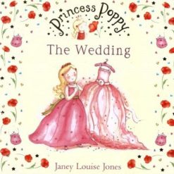 Princess Poppy The Wedding By Janey louise jones