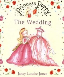 Princess Poppy The Wedding By Janey louise jones