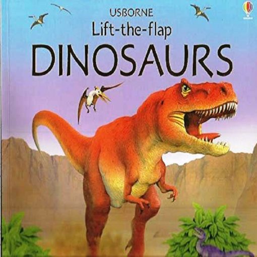 Lift the flap Dinosaurs By Judy Tatchell
