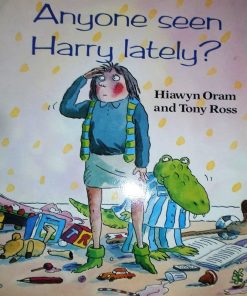 Anyone Seen Harry Lately By Hiawyn Oram